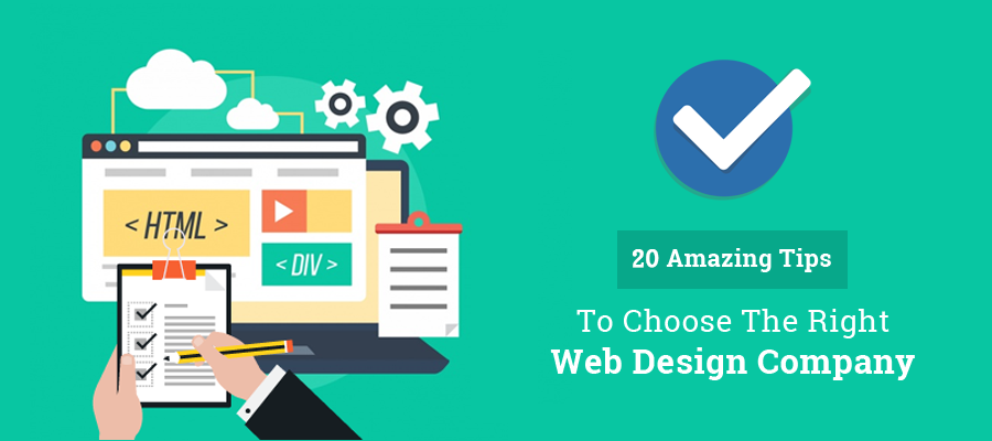 How Choose The Right Web Design Company? (20 Amazing Tips)